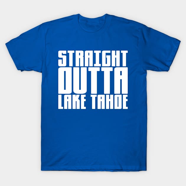 Straight Outta Lake Tahoe T-Shirt by colorsplash